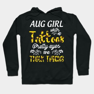 August Girl Sunflowers With Tattoos Pretty Eyes And Thick Thighs Happy Birthday To Me Mom Daughter Hoodie